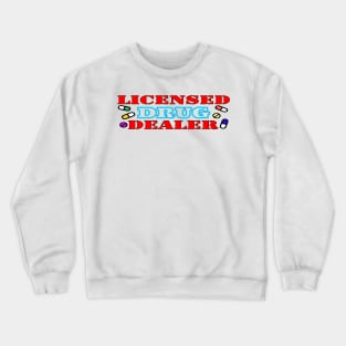 Licensed drug dealer t shirt Crewneck Sweatshirt